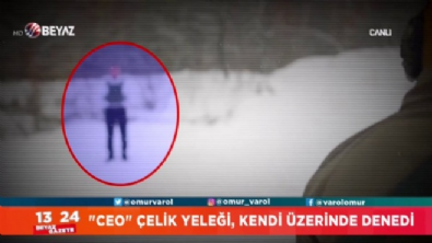 beyaz gazete - ''CEO'' çelik yeleği, kendi üzerinde denedi  Videosu