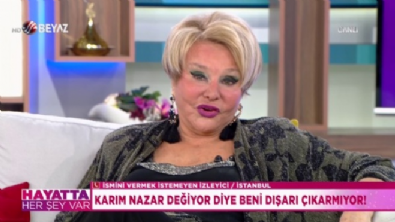 Karım nazar değiyor diye beni dışarıya çıkarmıyor!