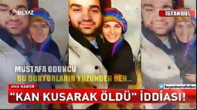 beyaz haber - 'Kan kusarak öldü' iddiası! Videosu