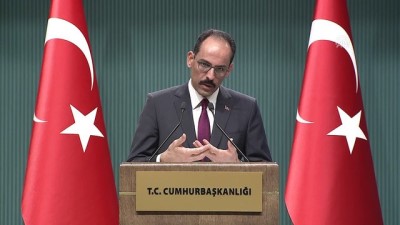 Kalın: 'İdlib tarafında kamp kurulmasıyla ilgili çalışmalarımız devam ediyor' - ANKARA 