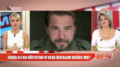 Engin Altan'ın veda iddiaları doğru mu? 