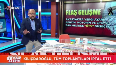 beyaz gazete - Kılıçdaroğlu, tüm toplantıları iptal etti  Videosu