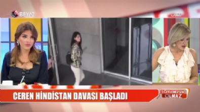 Ceren Hindistan davası başladı!