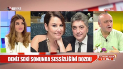 Deniz Seki, sonunda sessizliğini bozdu! 