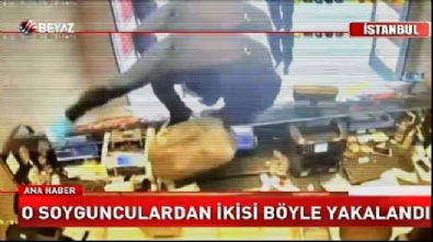 O soyguncular böyle yakalandı