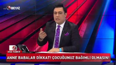 Anne babalar dikkat! Çocuklarınız bağımlı olmasın!