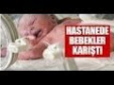 Hastanede bebekler karıştı