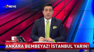 beyaz tv ana haber - Ankara bembeyaz! İstanbul yarın! Videosu