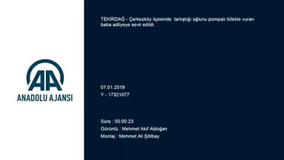 Pompalı tüfekle oğlunu vuran baba adliyeye sevk edildi - TEKİRDAĞ 