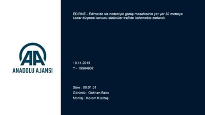 Sis görüş mesafesini 30 metreye kadar düşürdü - EDİRNE 