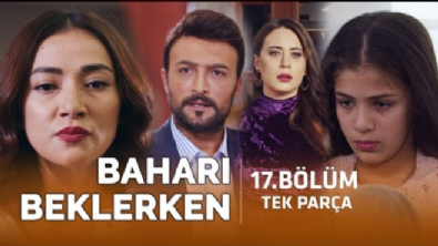 bahari beklerken - Baharı Beklerken 17.Bölüm Videosu