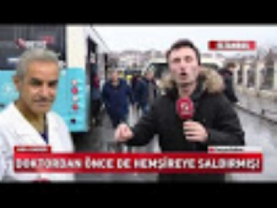 Doktordan önce hemşireye de saldırmış