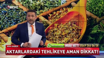 Aktarlardaki tehlikeye aman dikkat!