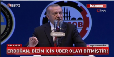 Erdoğan; Bizim için UBER olayı bitmiştir!