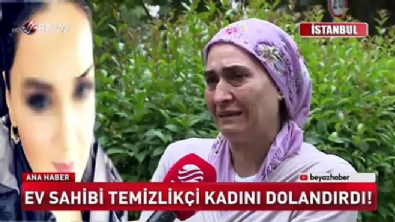 EV SAHİBİ TEMİZLİKÇİ KADINI DOLANDIRDI
