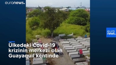 euro - Covid-19: Ekvador'da 800 ceset gömülmek üzere evlerinden toplandı Videosu