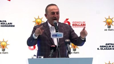 ANTALYA - Bakan Çavuşoğlu: ''Artık herkes Türkiye ile göz seviyesinde konuşuyor''