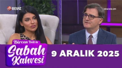Bircan Bali ile Sabah Kahvesi 9 Aralık 2025 Video İzle